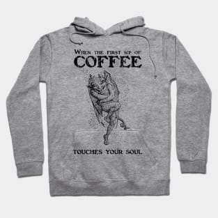 When coffee touches your soul - Black Hoodie